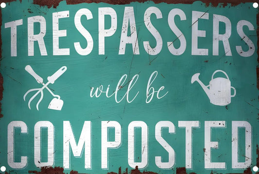 Trespassers Will Be Composted Aluminum Weatherproof Sign p1325