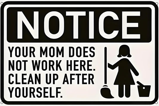 Your Mom Does Not Work Here Aluminum Weatherproof Sign p1334