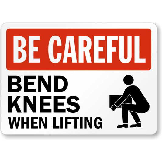 Be Careful Bend Knees Aluminum Weatherproof  Sign