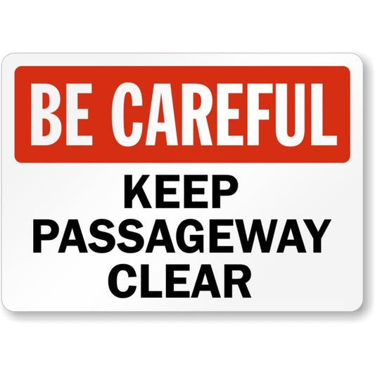 Be Careful Clear Passageway Aluminum Weatherproof  Sign