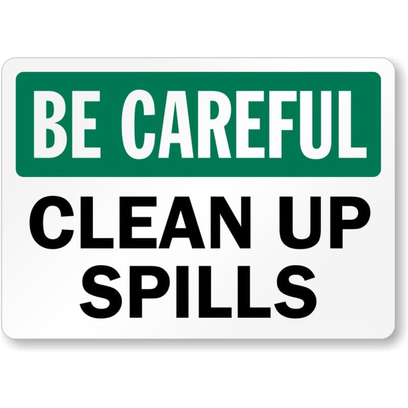 Be Careful Clean Up Spills Aluminum Weatherproof  Sign