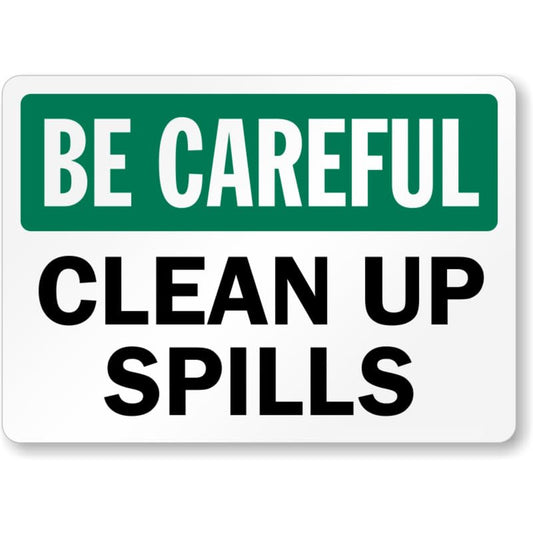 Be Careful Clean Up Spills Aluminum Weatherproof  Sign