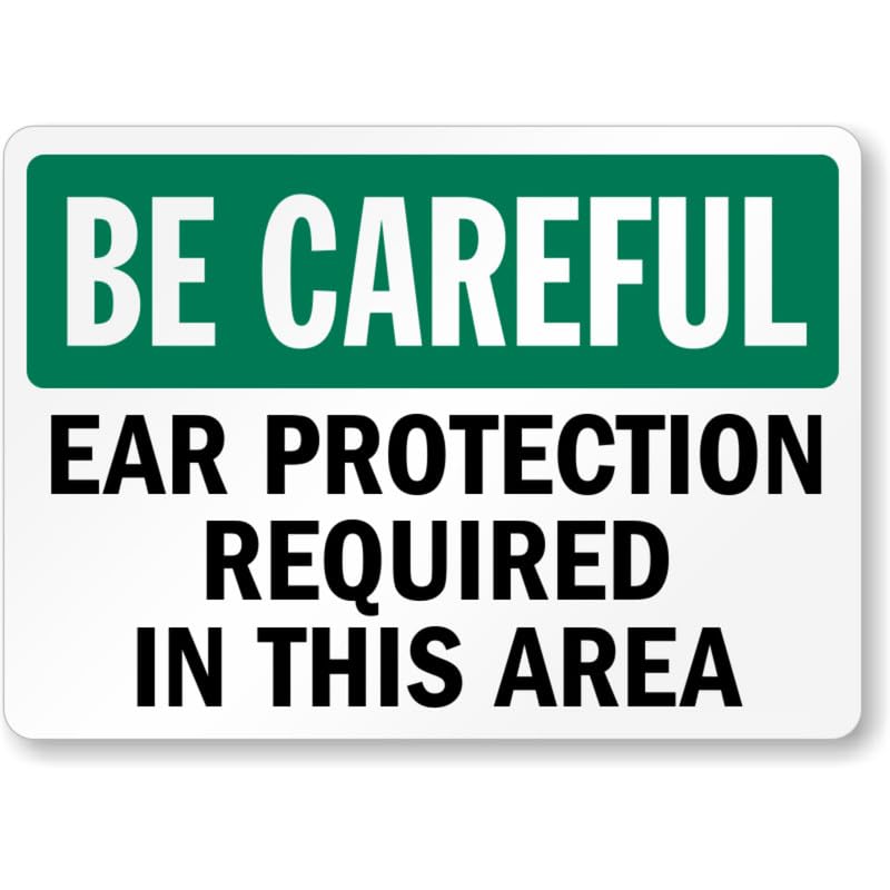 Be Careful Ear Protection Aluminum Weatherproof  Sign