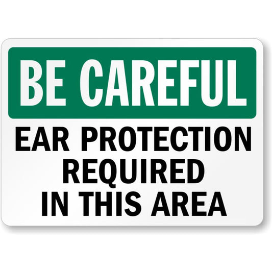 Be Careful Ear Protection Aluminum Weatherproof  Sign