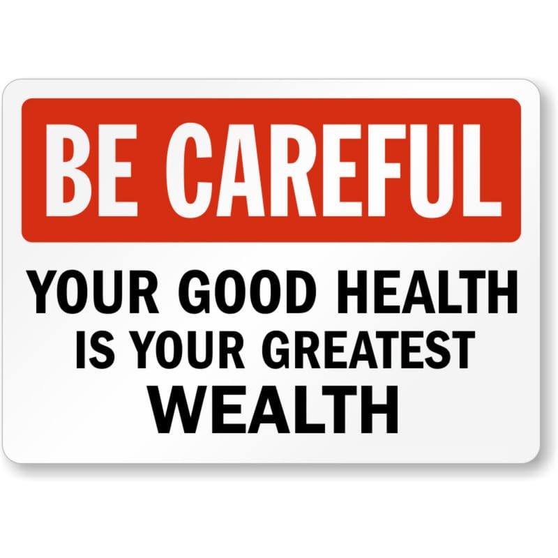 Be Careful Good Health Aluminum Weatherproof  Sign