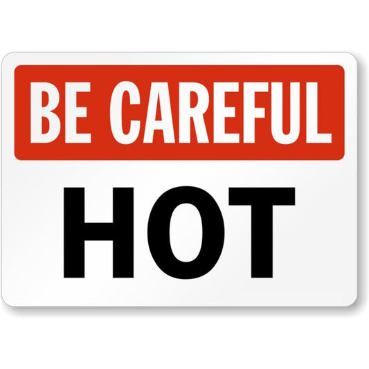 Be Careful Hot Aluminum Weatherproof  Sign