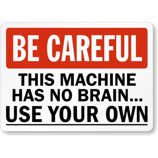 Be Careful Machine Aluminum Weatherproof  Sign