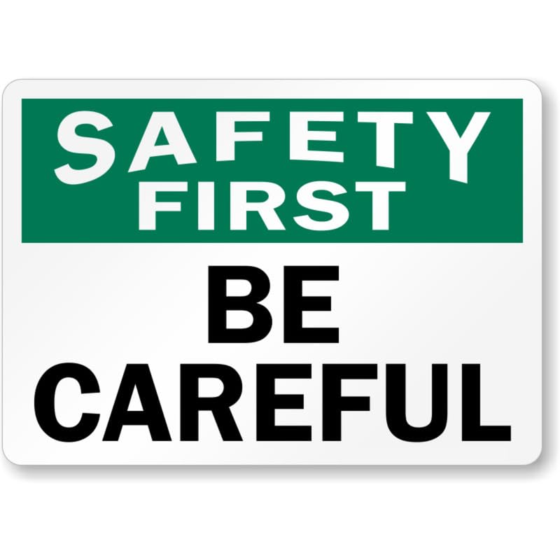 Be Careful Safety First Aluminum Weatherproof  Sign