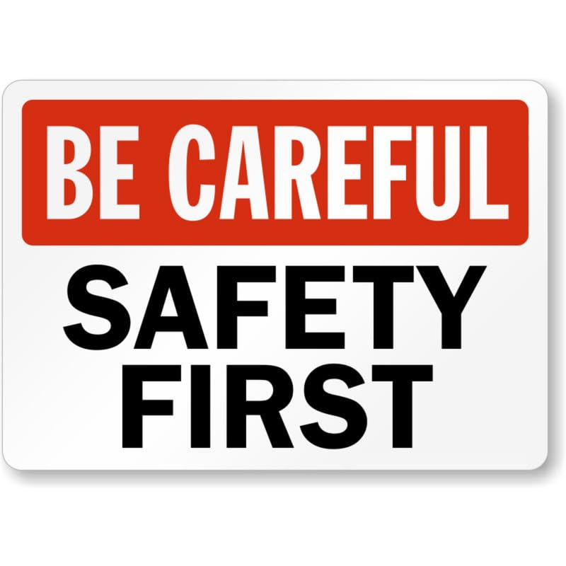 Be Careful Safety First Aluminum Weatherproof  Sign