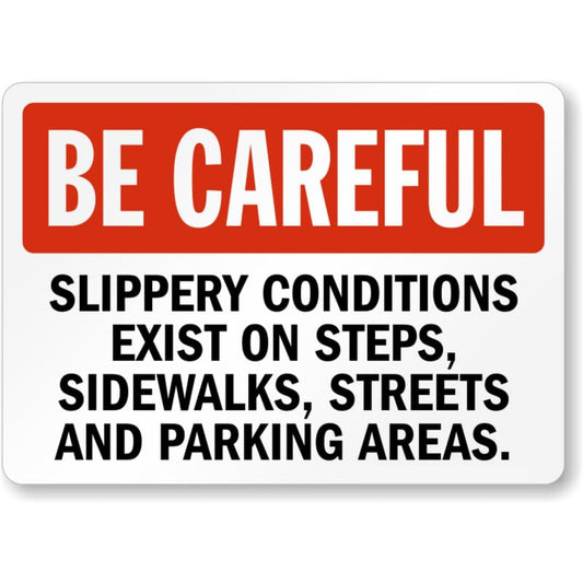 Be Careful Slippery Conditions Aluminum Weatherproof  Sign