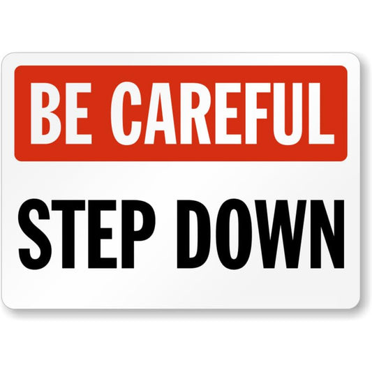 Be Careful Step Down Aluminum Weatherproof  Sign