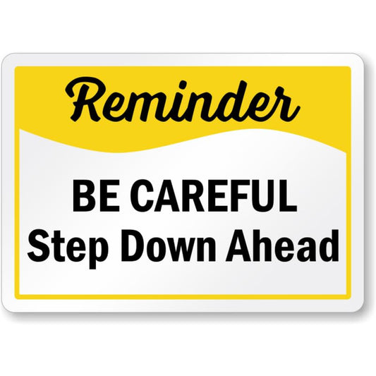 Be Careful Step Down Ahead Reminder Aluminum Weatherproof  Sign