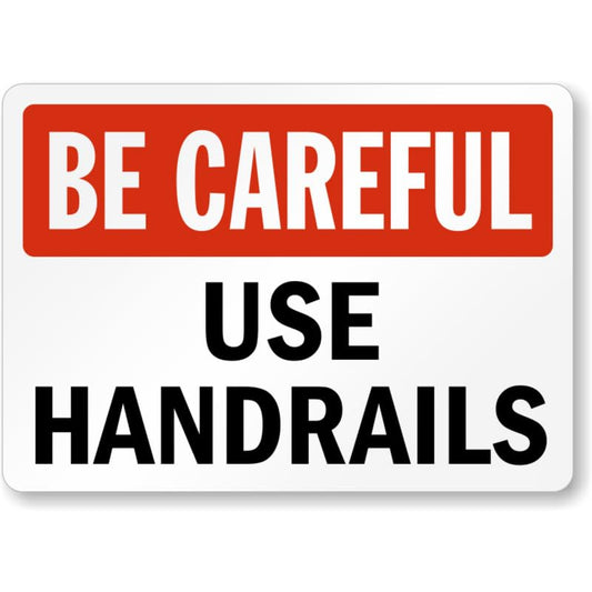 Be Careful Use Handrails Aluminum Weatherproof  Sign