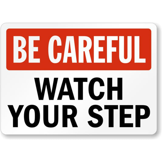 Be Careful Watch Your Step Aluminum Weatherproof  Sign