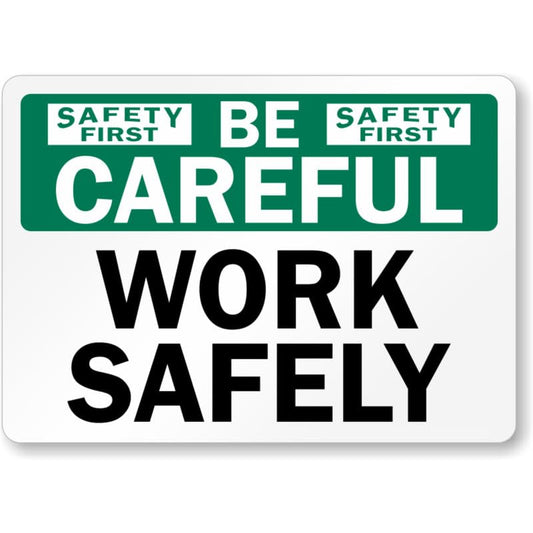Be Careful Work Safely Aluminum Weatherproof  Sign