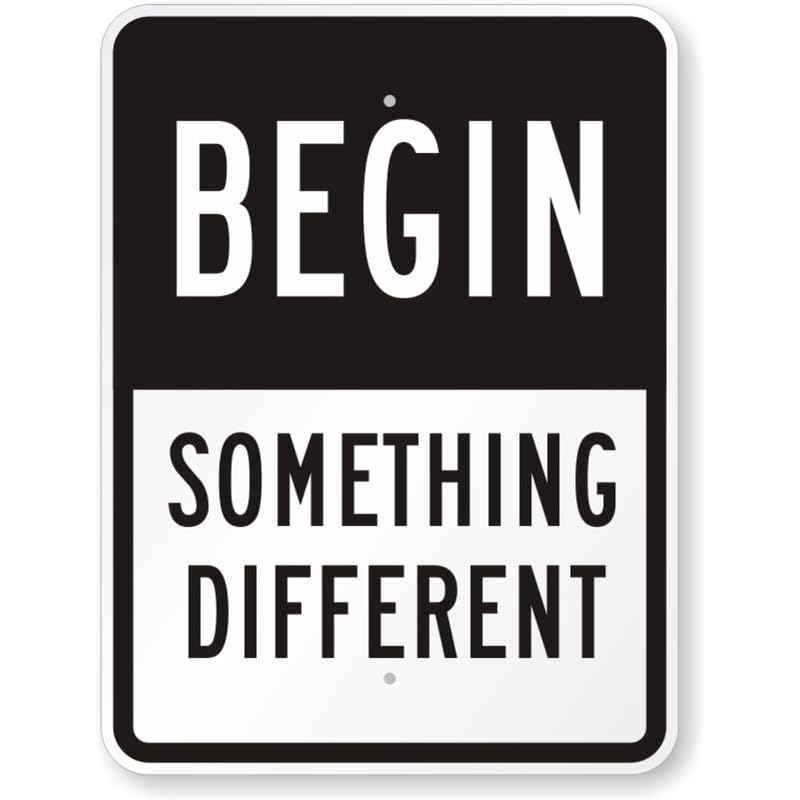 Begin Something Different Aluminum Weatherproof  Sign