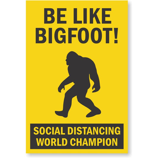 Be Like Bigfoot Social Distancing World Champion Panel Aluminum Weatherproof  Sign