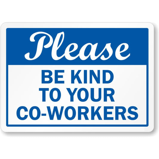 Be Kind To Coworkers Aluminum Weatherproof  Sign