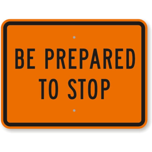 Be Prepared To Stop Aluminum Weatherproof  Sign