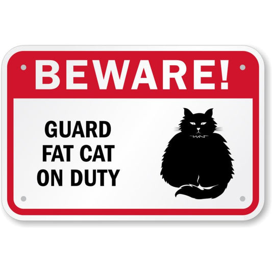 Beware Fat Cat Aluminum Weatherproof  Sign