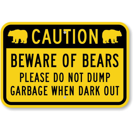 Beware Of Bears Do Not Dump Garbage When Dark Out Aluminum Weatherproof  Sign