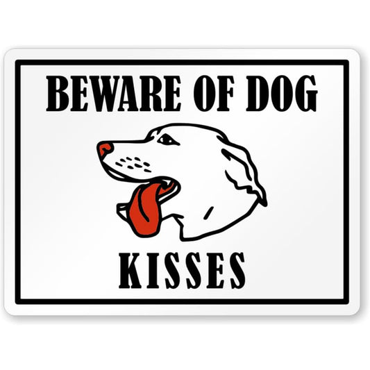 Beware Of Dog Kisses Aluminum Weatherproof  Sign