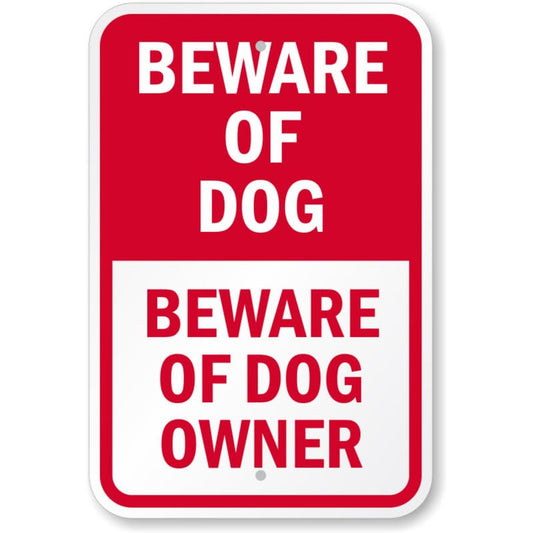Beware Of Dog Owner Aluminum Weatherproof  Sign