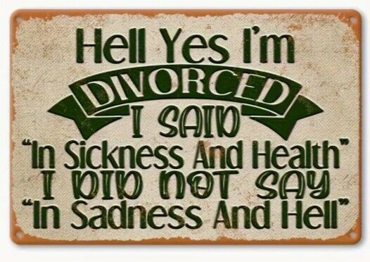 Hell Yes I'm Divorced Sign Aluminum Weatherproof Sign p1224