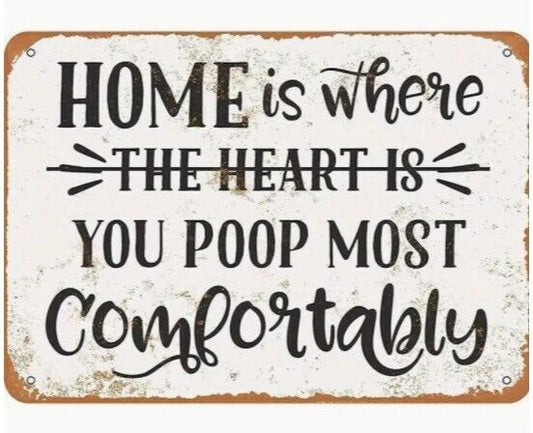 Home is Where You Poop Most Comfortably Aluminum Weatherproof Sign p1224