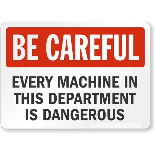 Every Machine in Department Is Dangerous Be Careful Aluminum Sign — product artwork