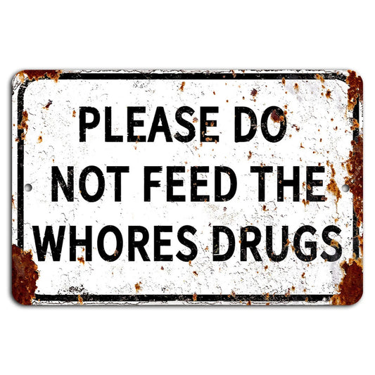 Rustic Do Not Feed the Wores Drugs Humor Aluminum Sign — product artwork