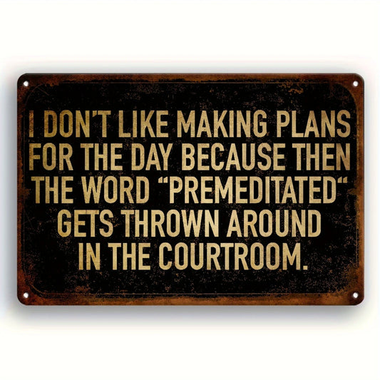 I Don't Like Making Plans for Today Funny Aluminum Sign — product artwork