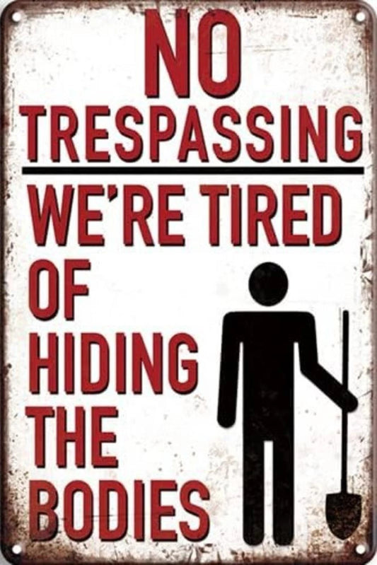 No Trespassing Tired of Hiding the Bodies Aluminum Sign — product artwork
