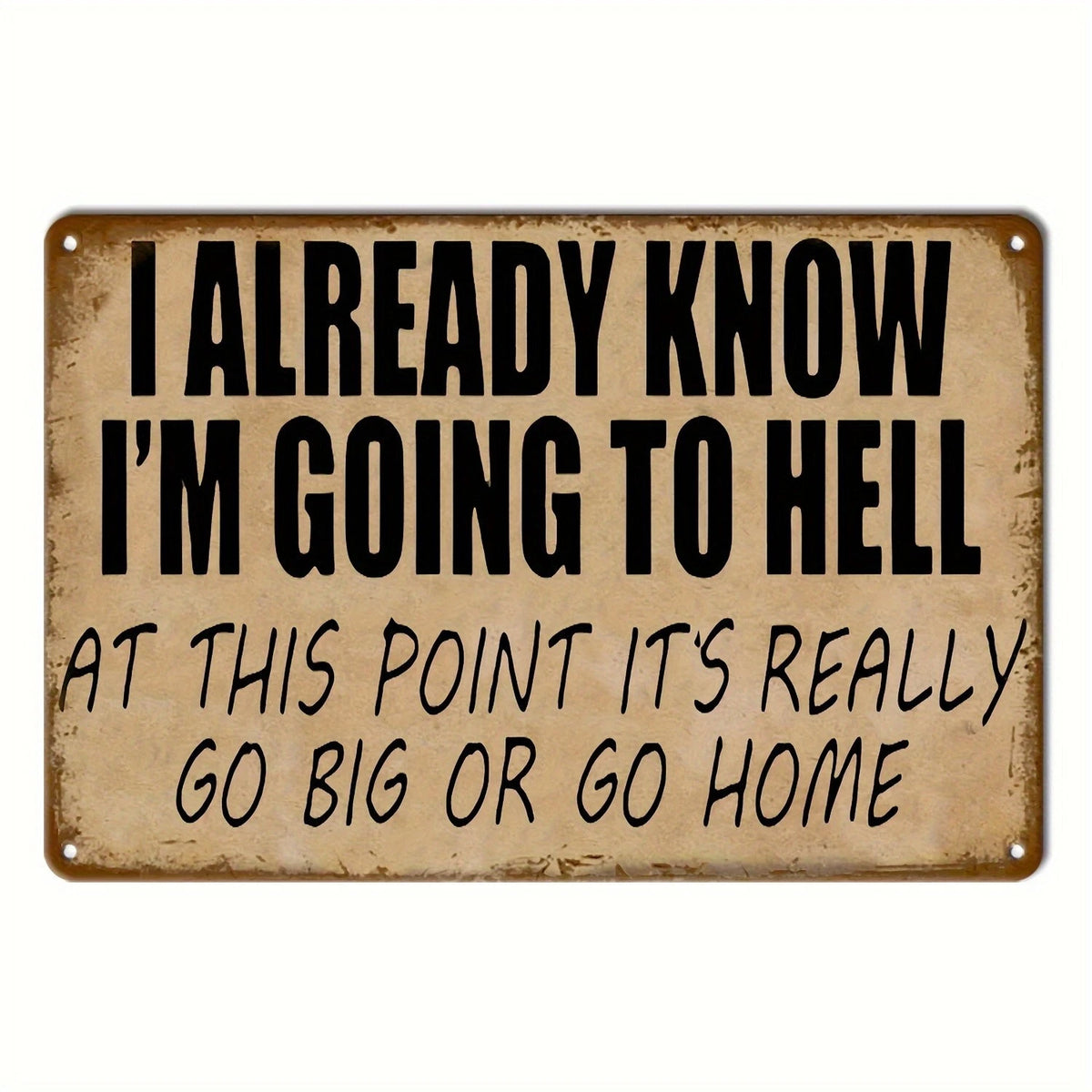 Already Knew I Was Going to Hell Funny Aluminum Sign — product artwork
