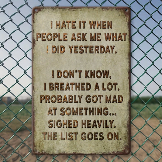 Funny Wall I Hate It When People Ask Me Aluminum Sign — product artwork