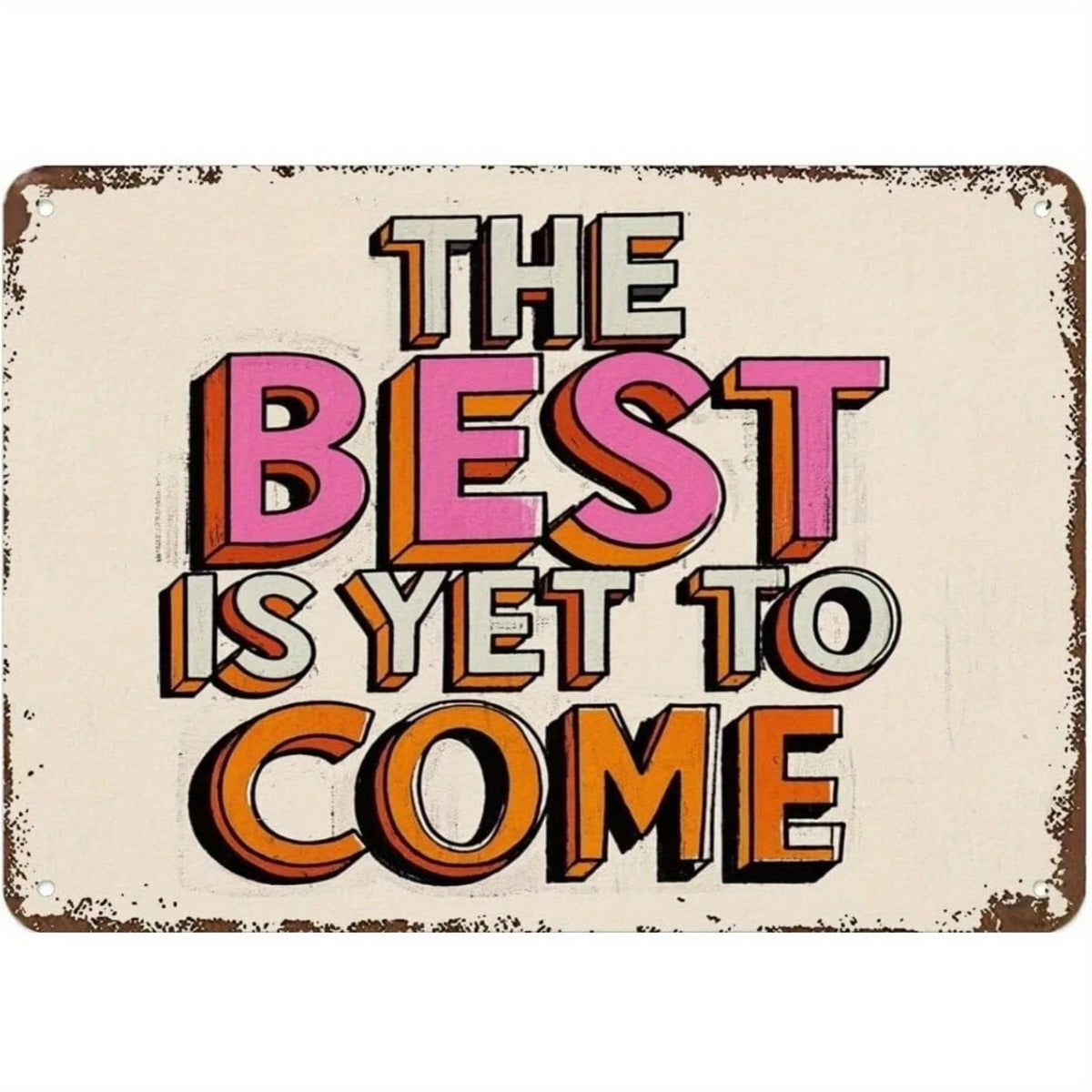 The Best Is Yet to Come Inspirational Aluminum Sign — product artwork