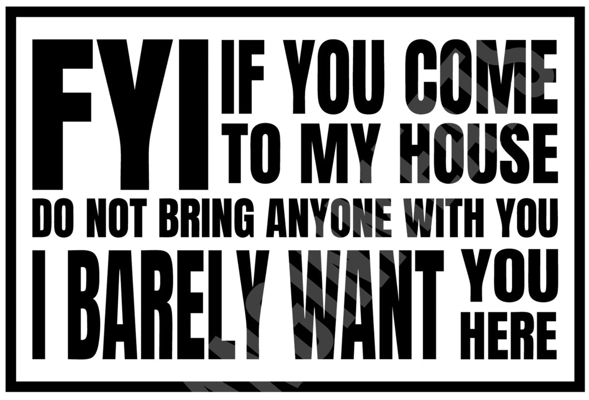 If You Come to My House Don't Bring Anyone Funny Aluminum Sign — product artwork