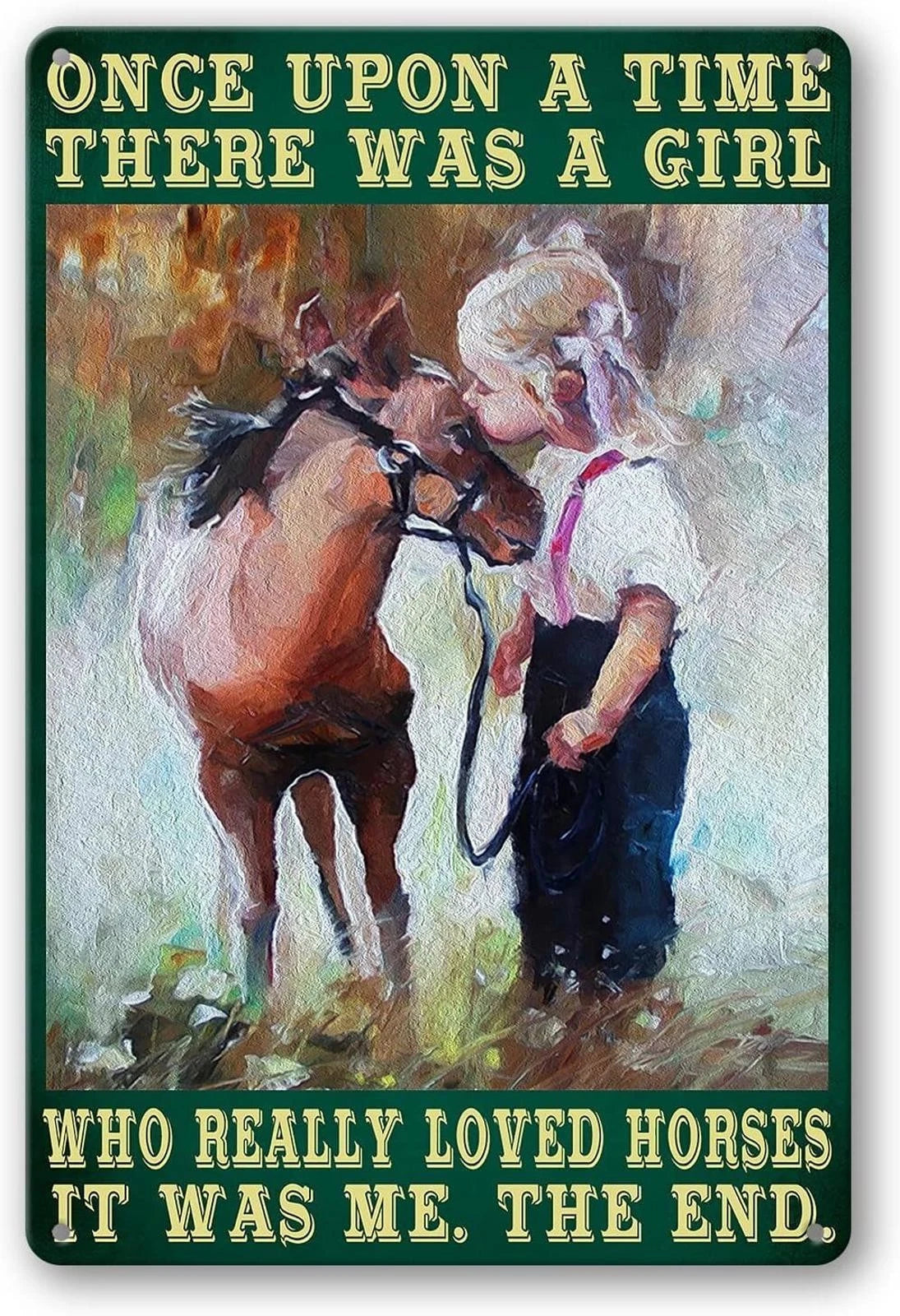 Once Upon a Time There Was a Woman Who Loved Horses It Was Me Sign — product artwork