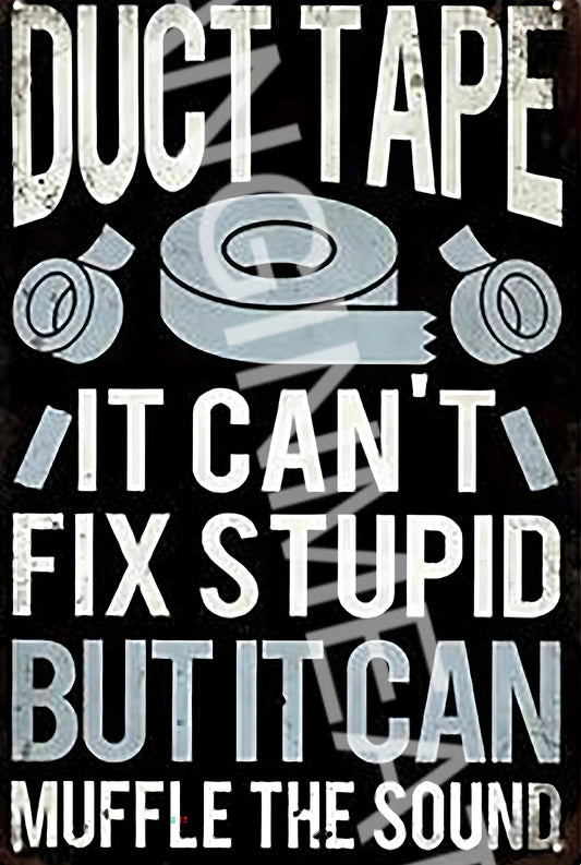 Duct Tape It Can't Fix Stupid But It Can Muffle the Sound Aluminum Sign — product artwork