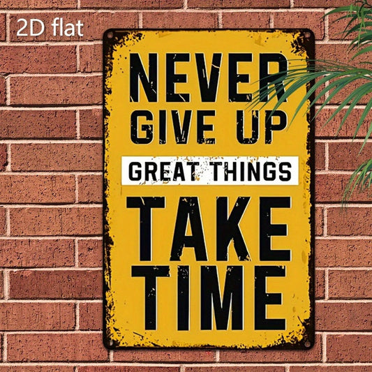 Never Give Up Great Things Take Time Aluminum Sign — product artwork