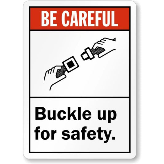 Be Careful Buckle Up for Safety Aluminum Sign — product artwork