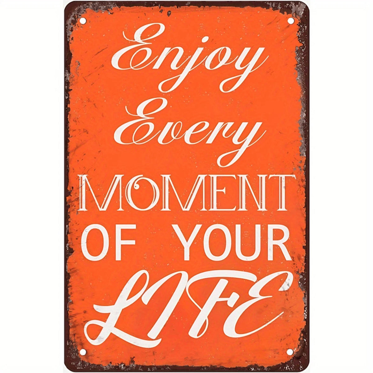 Vintage Enjoy Every Moment Funny Inspirational Aluminum Sign — product artwork