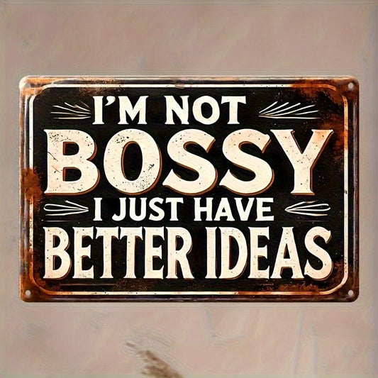Funny Saying Im Not Bossy Just My Ideas Aluminum Sign — product artwork
