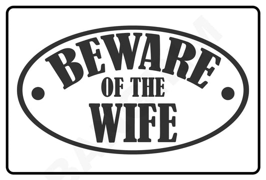 Funny Unbranded Beware of the Wife Aluminum Sign — product artwork