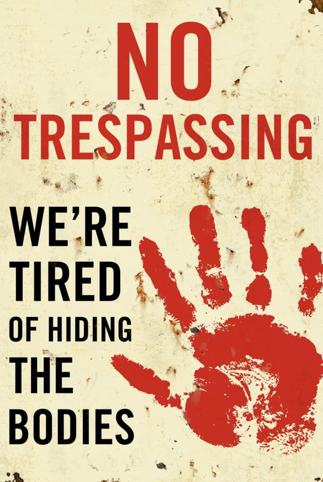 Funny No Trespassing Tire of Hiding Bodies Aluminum Sign — product artwork