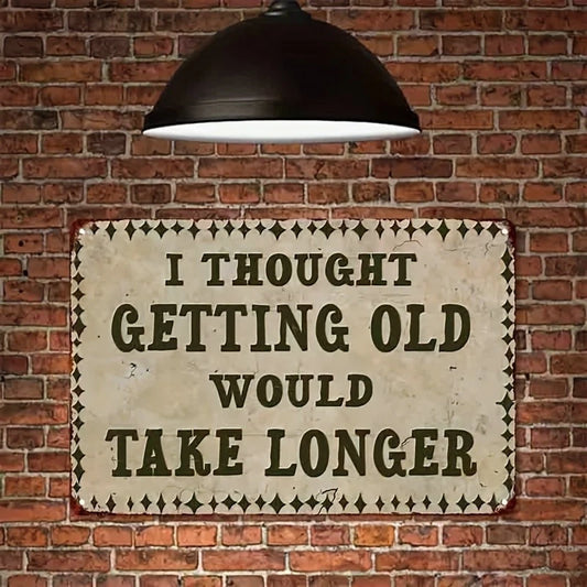 Humor Getting Old Funny Aluminum Sign — product artwork