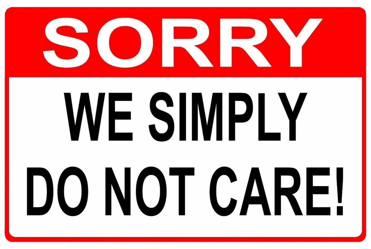 Sorry We Simply Dont Care Aluminum Sign — product artwork