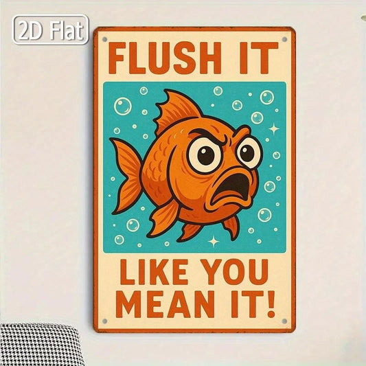 Humorous Bathroom Flush It Like You Mean Funny Aluminum Sign — product artwork