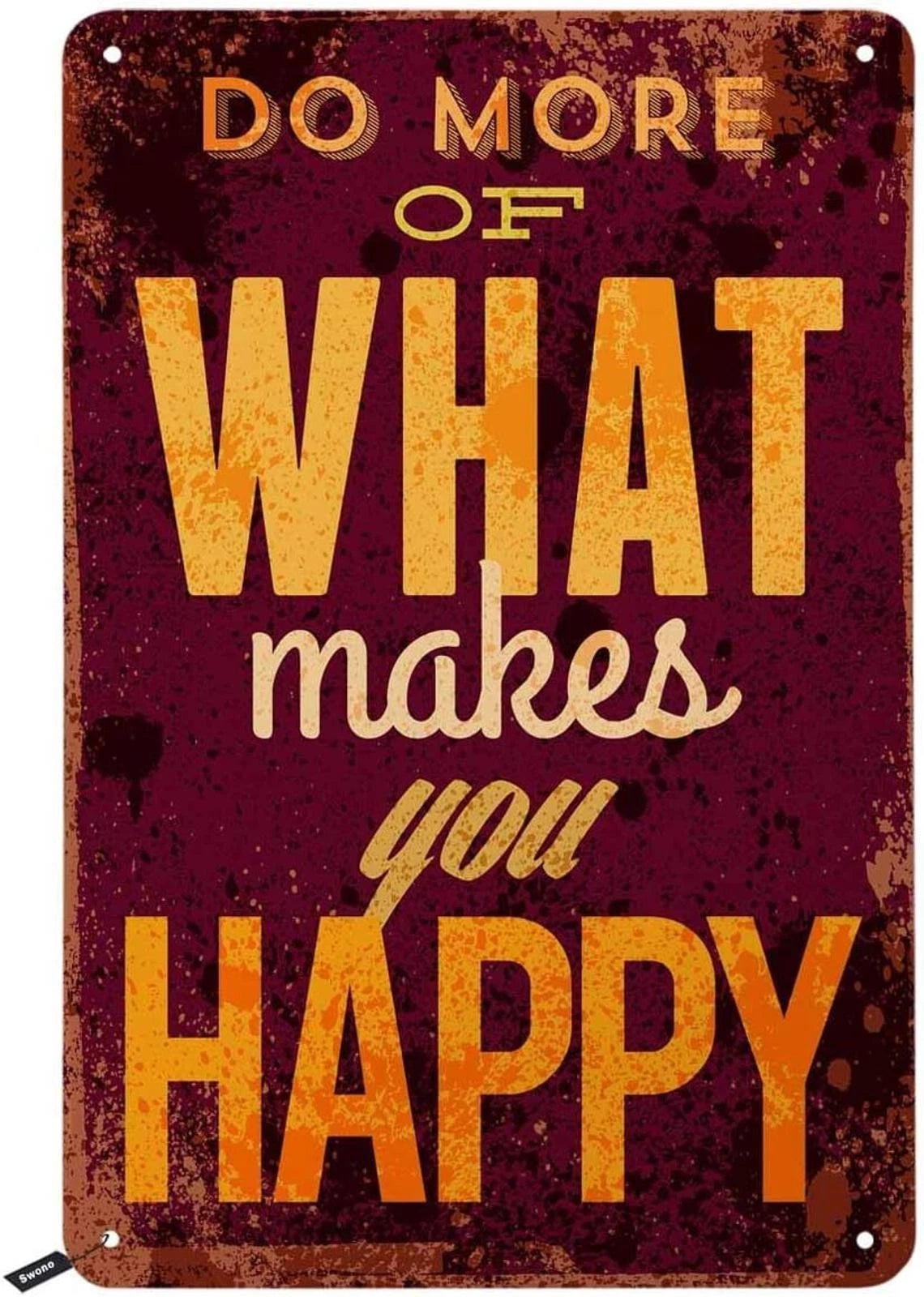 Tin Do More of What Makes You Happy Funny Aluminum Sign — product artwork
