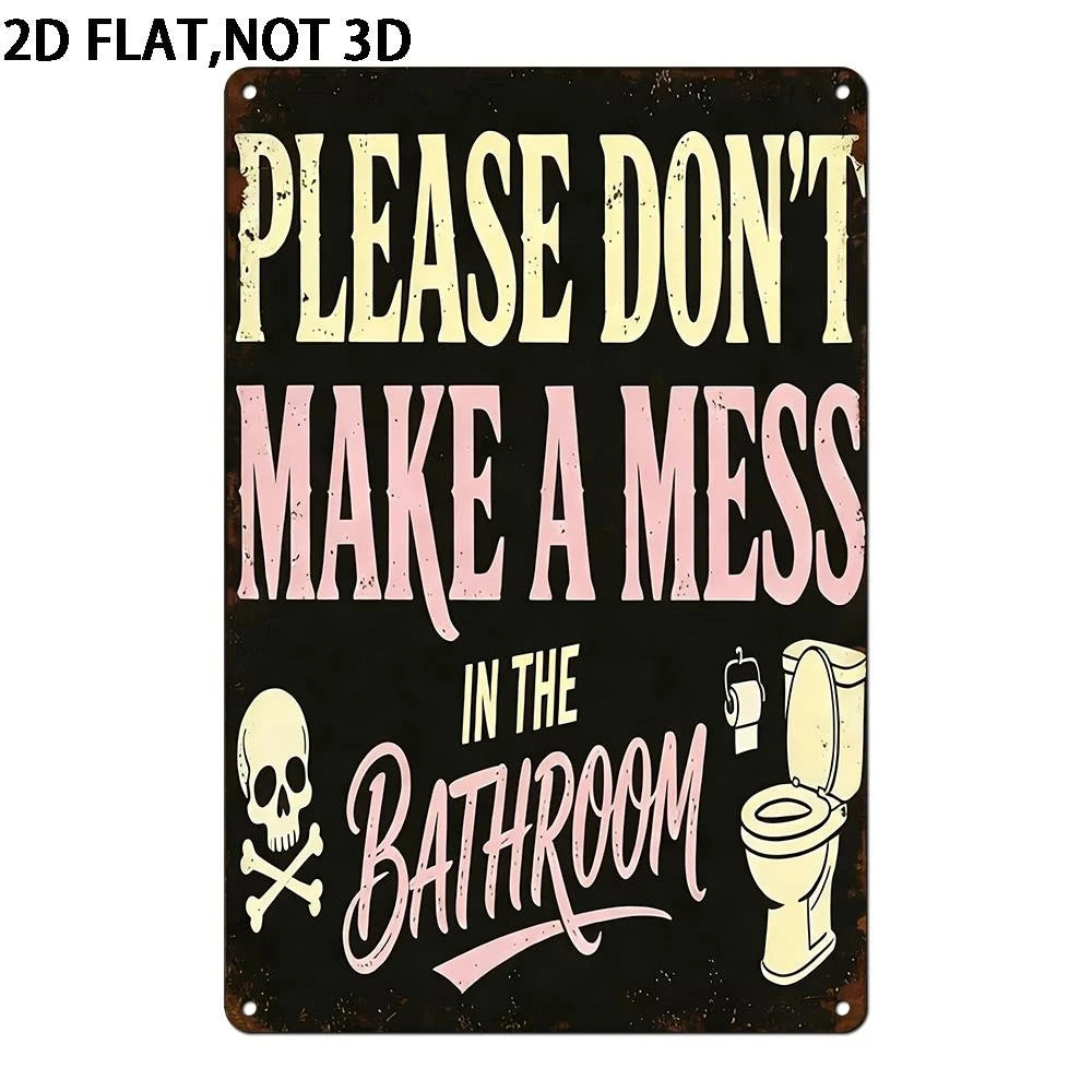 Tin Bathroom Dont Make Mess Funny Aluminum Sign — product artwork